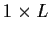 $1\times L$