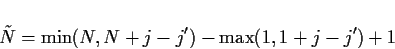 \begin{displaymath}\tilde{N}={\rm min}(N,N+j-j')-{\rm max}(1,1+j-j')+1
\end{displaymath}